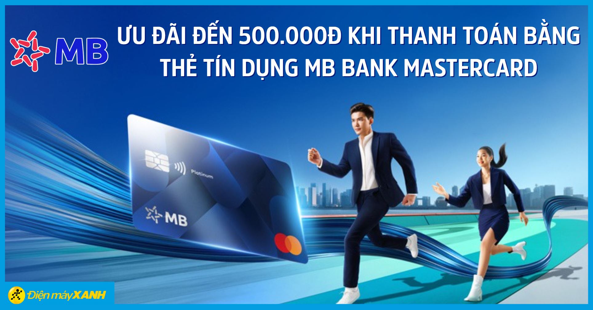 Ưu đãi đến 500.000đ khi thanh toán bằng thẻ tín dụng MB Bank Mastercard tại  Điện máy XANH, Thế Giới Di Động và Topzone Online