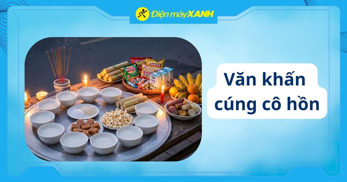 Văn khấn cúng cô hồn hằng tháng, rằm tháng 7 và cách bày mâm cúng
