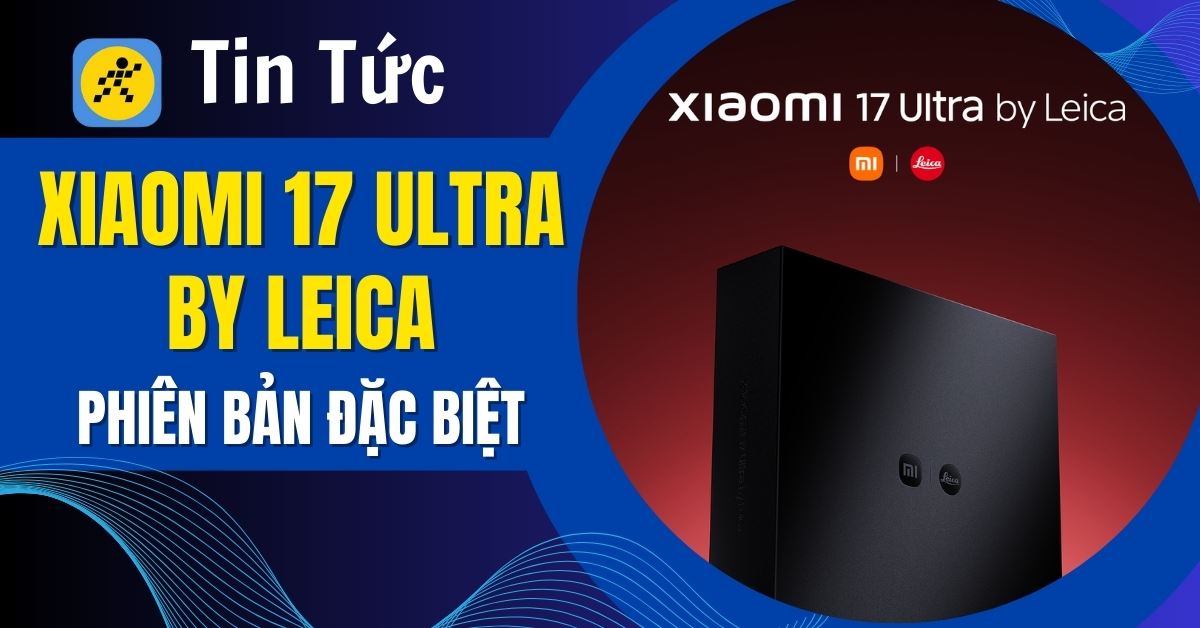 Xiaomi 17 Ultra by Leica ra mắt: Camera 200MP, vòng xoay zoom vật lý cực chất