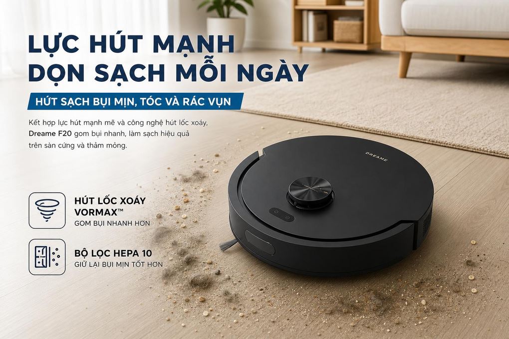 Robot hút bụi lau nhà Dreame F20 - Lực hút mạnh làm sạch bụi, tóc và rác vụn Robot hút bụi lau nhà Dreame F20 - Lực hút mạnh làm sạch bụi, tóc và rác vụn