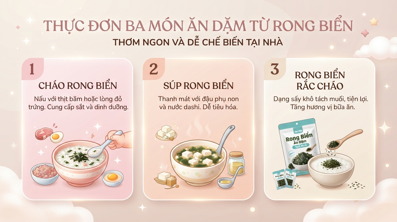 Thực đơn ba món ăn dặm từ rong biển thơm ngon và dễ chế biến tại nhà. Thực đơn ba món ăn dặm từ rong biển thơm ngon và dễ chế biến tại nhà.