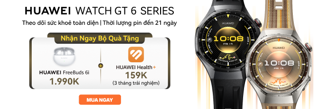 MỞ BÁN HUAWEI GT6 series