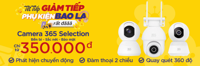 Camera Giám Sát 365 Selection Chính Hãng, Giá Rẻ  - 02/2025