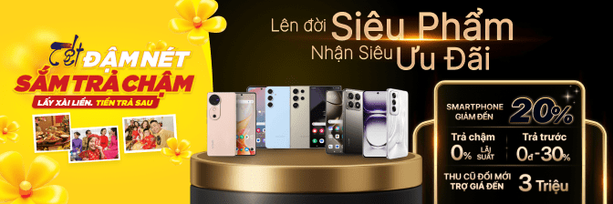 Lên Đời Siêu Phẩm - Nhận Siêu Ưu Đãi - Smartphone Giảm Đến 20%