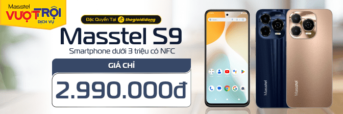 Điện Thoại Masstel S9 Đặc Quyền, Giá Rẻ Với Công Nghệ Nfc