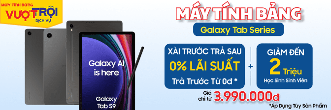 Máy Tính Bảng Samsung Galaxy Tab Giá Rẻ, Trả Chậm 0% Lãi Suất  - 05/2025