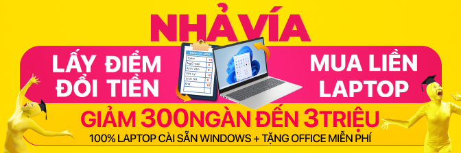 Back To School 2024 - Nhả Vía Laptop Ngon, Giá Tốt, Quà Khủng