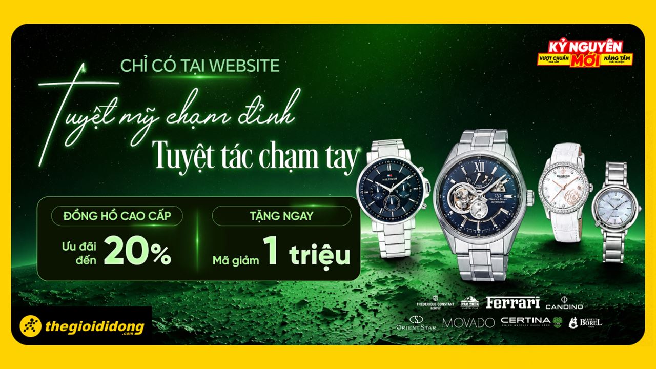 Đại tiệc đồng hồ cao cấp, ưu đãi đến 20%, tặng mã giảm đến 1 triệu, bảo hành 1 năm 1 đổi 1 trong tháng đầu tiên