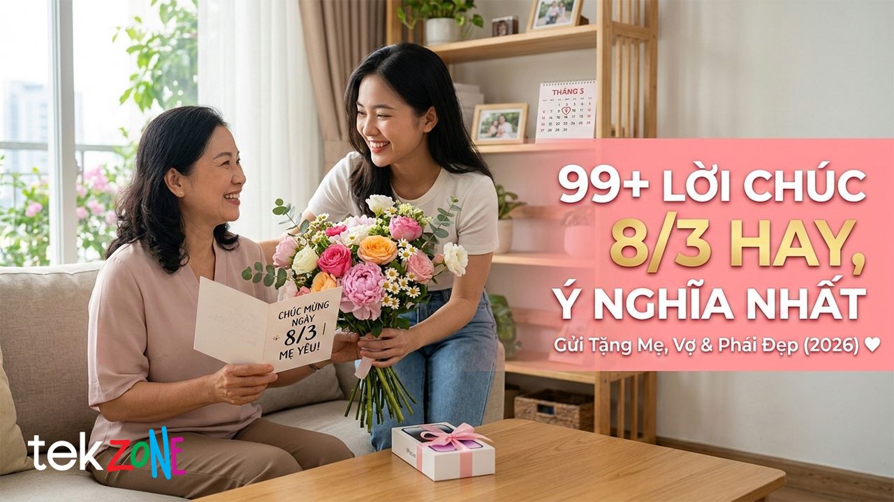 Tổng hợp 100+ lời chúc 8/3 hay nhất 2026: Những câu chúc cảm động dành cho mẹ, ngọt ngào cho vợ,...